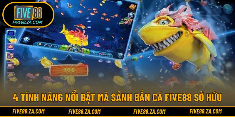 4 Tính năng nổi bật mà sảnh bắn cá FIVE88 sở hữu