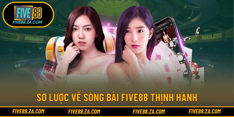 Sơ lược về sòng bài FIVE88 thịnh hành