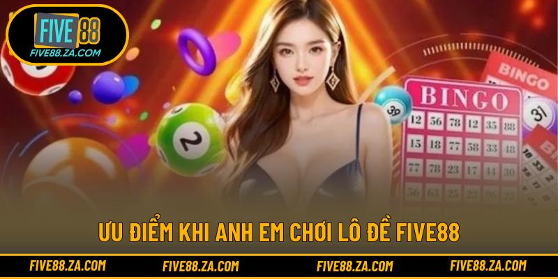 Ưu điểm khi anh em chơi lô đề FIVE88