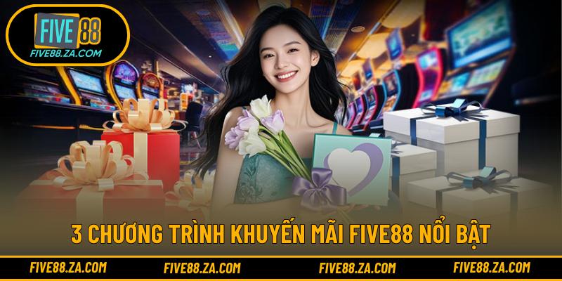 3 chương trình khuyến mãi FIVE88 nổi bật