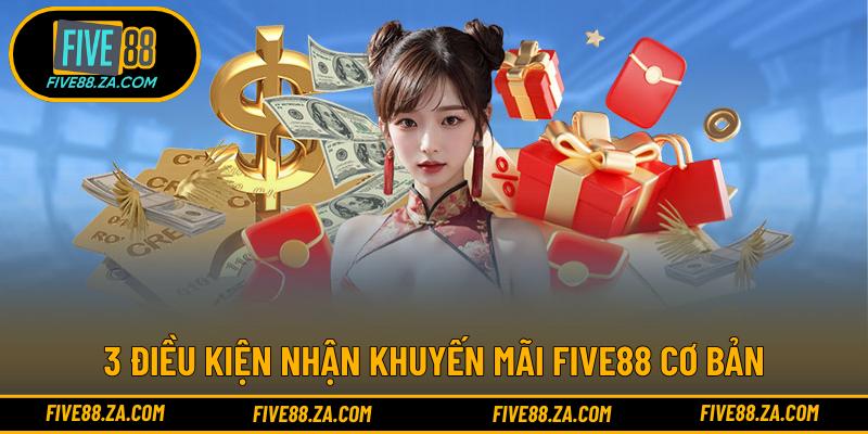 3 Điều kiện nhận khuyến mãi FIVE88 cơ bản