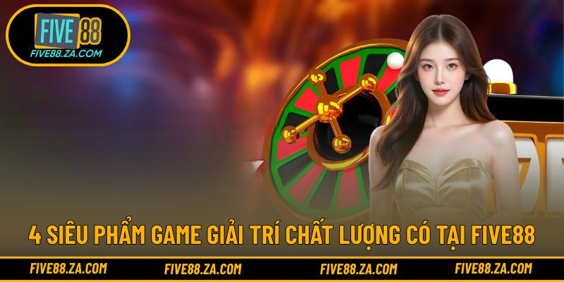 4 siêu phẩm game giải trí chất lượng có tại FIVE88