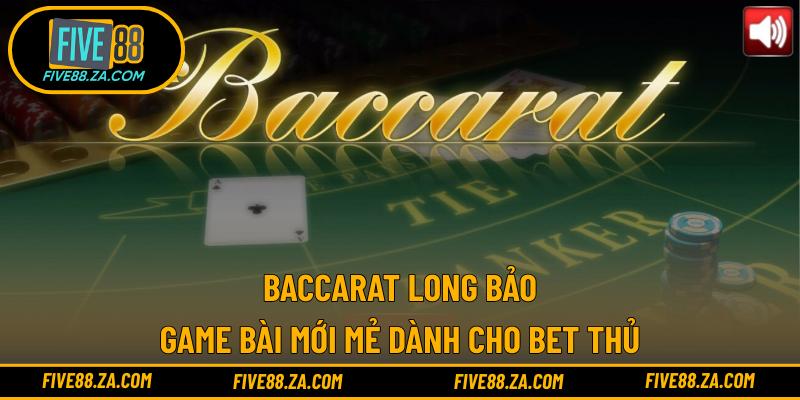 Baccarat Long Bảo