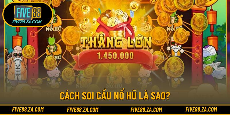 Cách soi cầu nổ hũ là sao?