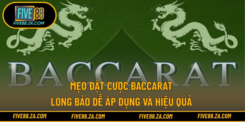 Mẹo đặt cược Baccarat Long Bảo dễ áp dụng và hiệu quả