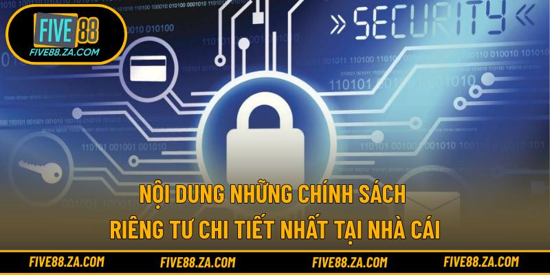 Nội dung những chính sách riêng tư chi tiết nhất tại nhà cái