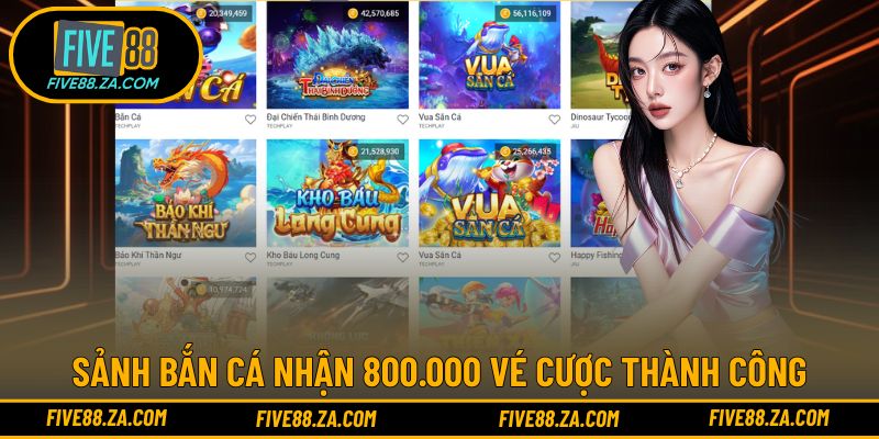 Sảnh bắn cá nhận 800.000 vé cược thành công