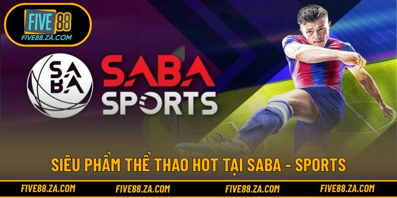 Siêu phẩm thể thao hot tại SABA - Sports